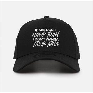 If she dont hawk tuah i dont wanna talk tuah Hat